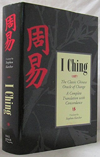 I Ching: The Classic Chinese Oracle of Change: The First Complete Translation with Concordance
