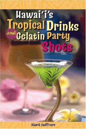 Hawai'i's Tropical Drinks And Gelatin Party Shots