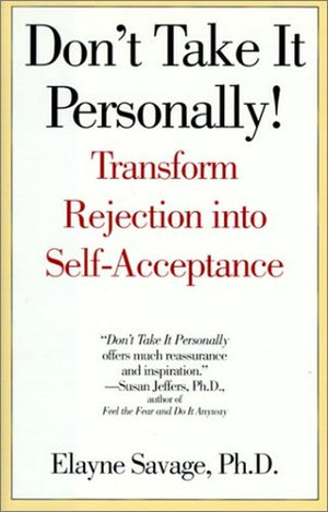 Don't Take It Personally: The Art of Dealing with Rejection