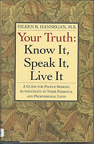 Your Truth: Know It, Speak It, Live It