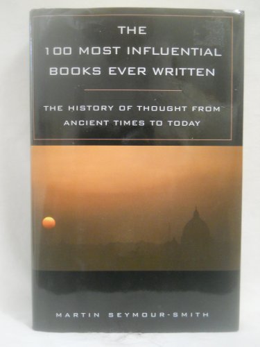 The 100 Most Influential Books Ever Written: The History of Thought From Ancient Times to Today