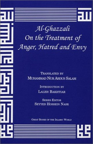 Al-Ghazzali on the Treatment of Anger, Hatred and Envy