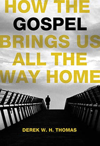 How The Gospel Brings Us All The Way Home 