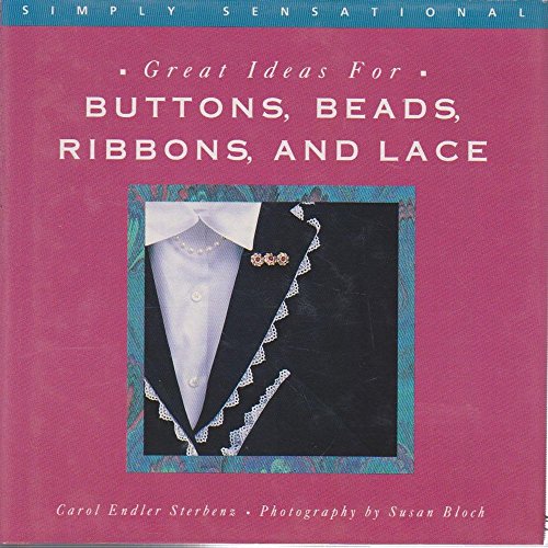 Buttons, Beads, Ribbons, and Lace (Great Ideas for)