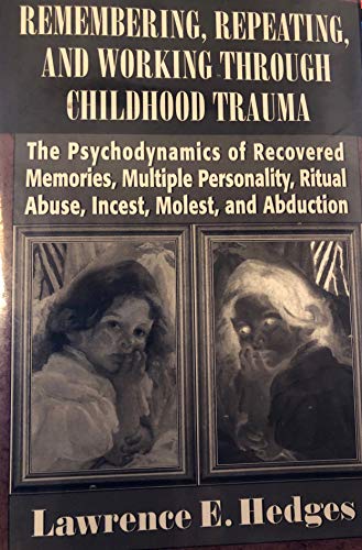 Remembering, Repeating, and Working through Childhood Trauma