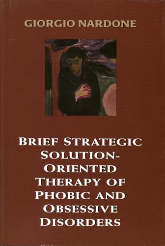 Brief Strategic Solution-Oriented Therapy of Phobic and Obsessive Disorders