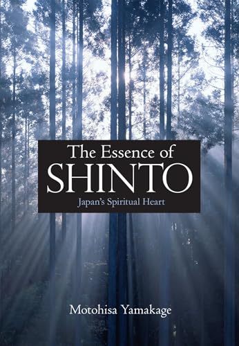 Essence of Shinto, The: Japan's Spiritual Heart