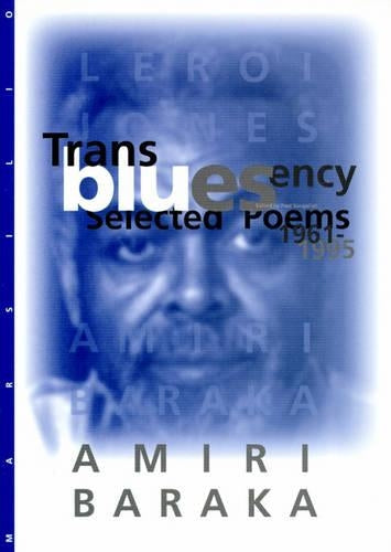 Transbluesency: the Selected Poetry of Amiri Baraka/Leroi Jones (1961-1995)
