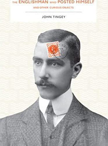 The Englishman Who Posted Himself and Other Curious Objects