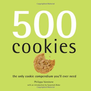500 Cookies: The Only Cookie Compendium You'll Ever Need (500 Cooking (Sellers)) 