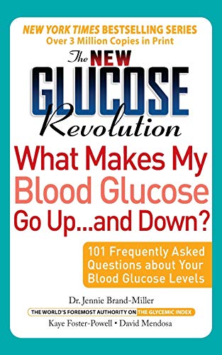 The New Glucose Revolution What Makes My Blood Glucose Go Up . . . and Down?