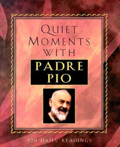 Quiet Moments with Padre Pio