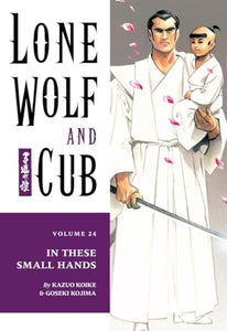 Lone Wolf And Cub Volume 24: In These Small Hands 