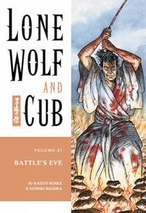 Lone Wolf And Cub Volume 27: Battle's Eve 