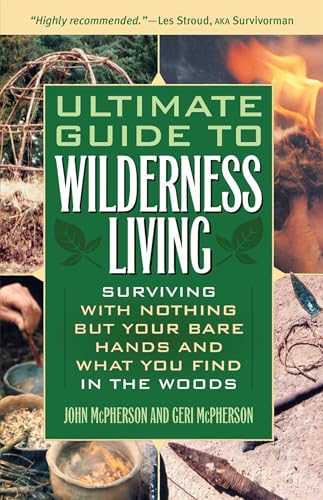 The Ultimate Guide to Wilderness Living