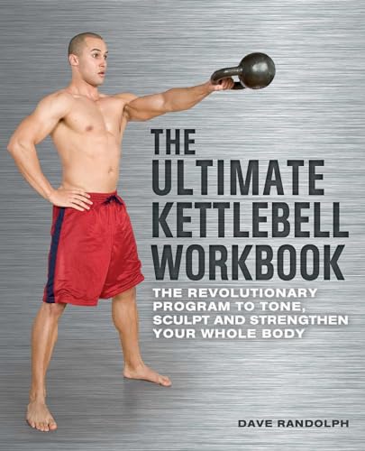 The Ultimate Kettlebells Workbook