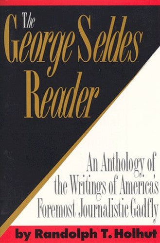 The George Seldes Reader