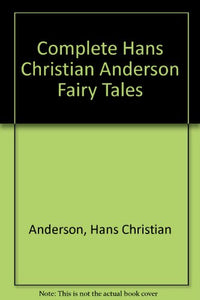 Complete Hans Christian Anderson Fairy Tales 