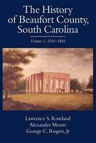 The History of Beaufort County, South Carolina V. 1; 1514-1861