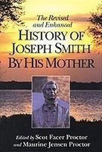 The Revised and Enhanced History of Joseph Smith by His Mother 