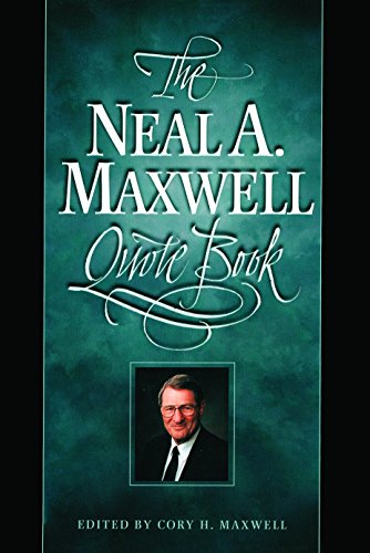 The Neal A. Maxwell Quote Book