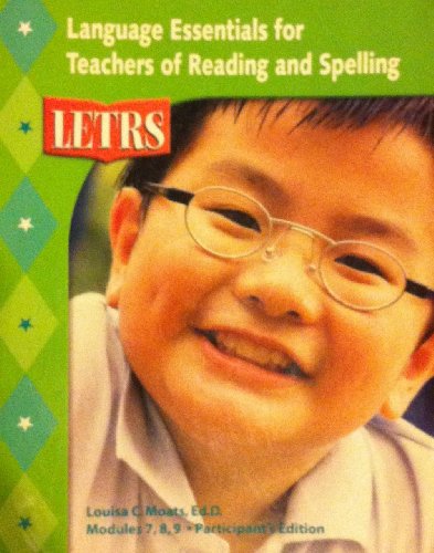 LETRS: Language Essentials for Teachers of Reading and Spelling: Book Three--Modules 7, 8, 9--Teaching and Assessing Begining Reading and Spelling (Participant's Edition)