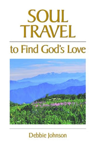 Soul Travel to Find God's Love 