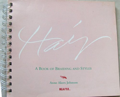 Hair: A Book of Braiding and Styles