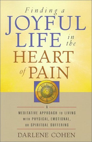 Finding a Joyful Life in the Heart of Pain