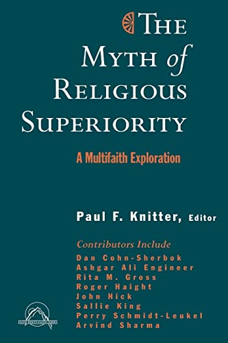 The Myth of Religious Superiority: Multi-Faith Explorations of Religious Pluralism