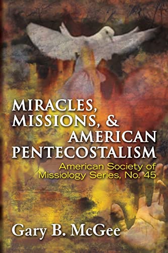 Miracles, Missions, and American Pentecostalism