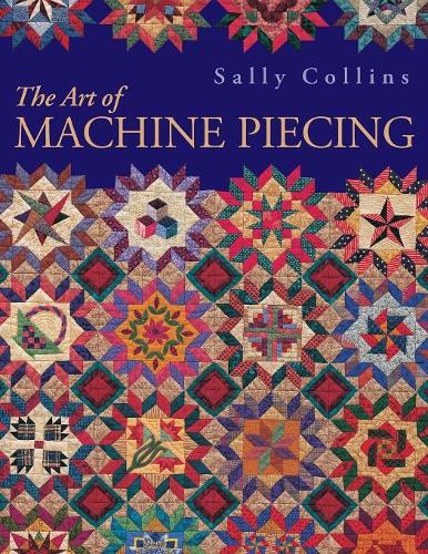 The Art of Machine Piecing