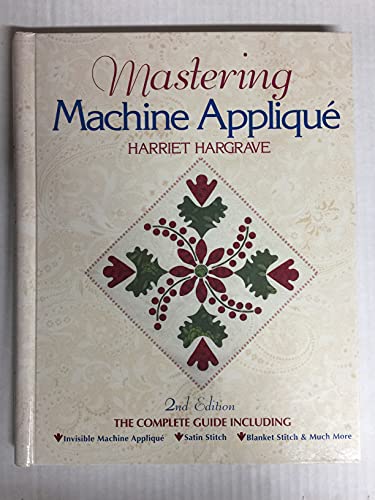 Mastering Machine Applique 2ndedition