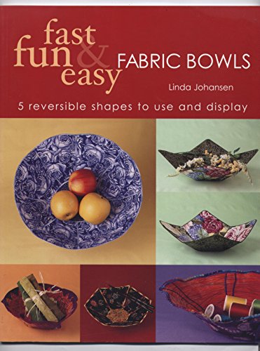Fast, Fun & Easy Fabric Bowls
