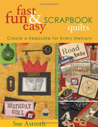 Fast Fun & Easy Scrapbook Quilts