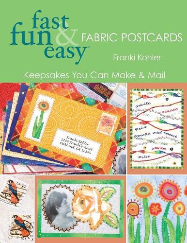 Fast, Fun and Easy Fabric Postcards