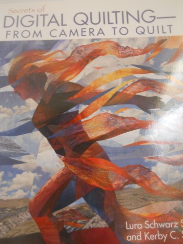 Secrets Of Digital Quilting- From Camera To Quilt