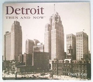 Detroit Then and Now