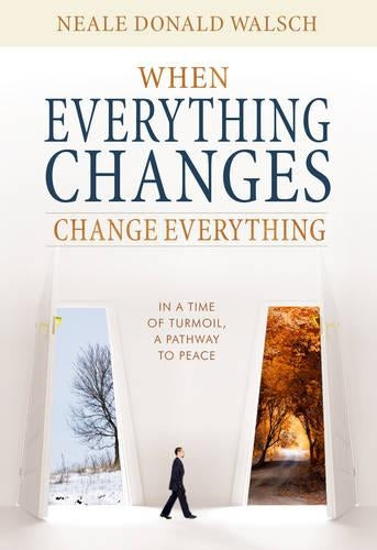 When Everything Changes, Change Everything