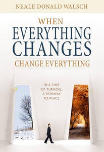 When Everything Changes, Change Everything 