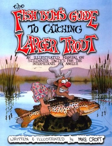 The Fish Bum's Guide to Catching Larger Trout