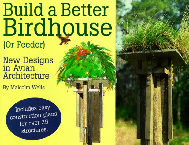 Build a Better Birdhouse or Feeder