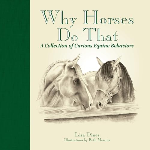 Why Horses Do That: A Collection of Curious Equine Behaviors