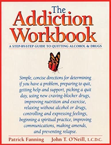 The Addiction Workbook a Step by Step Guide to Quitting Alcohol and Drugs
