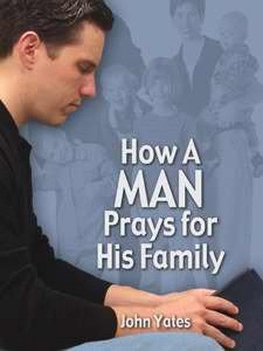 How a Man Prays for His Family