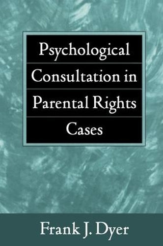 Psychological Consultation in Parental Rights Cases
