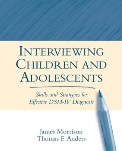 Interviewing Children and Adolescents, First Edition
