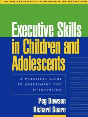 Executive Skills in Children and Adolescents, First Edition
