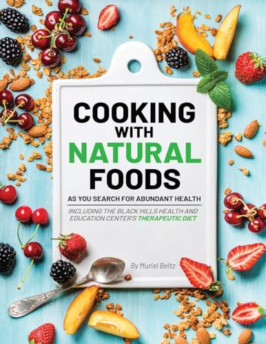 Cooking with Natural Foods as You Search for Abundant Health