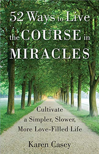 52 Ways to Live the Course in Miracles 